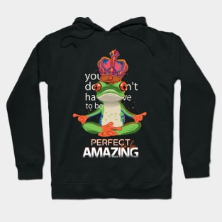 You don't have to be perfect to be amazing Hoodie